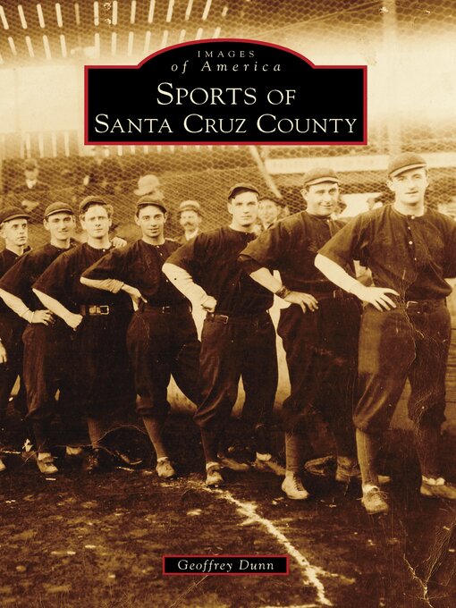Title details for Sports of Santa Cruz County by Geoffrey Dunn - Available